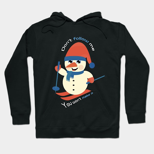 Don't Follow Me You Won't Make It - Funny skiing Design - super gift for motorcycle lovers Hoodie by Mila Store